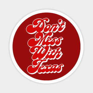 Don't Mess With Texas / Retro Style Design Magnet